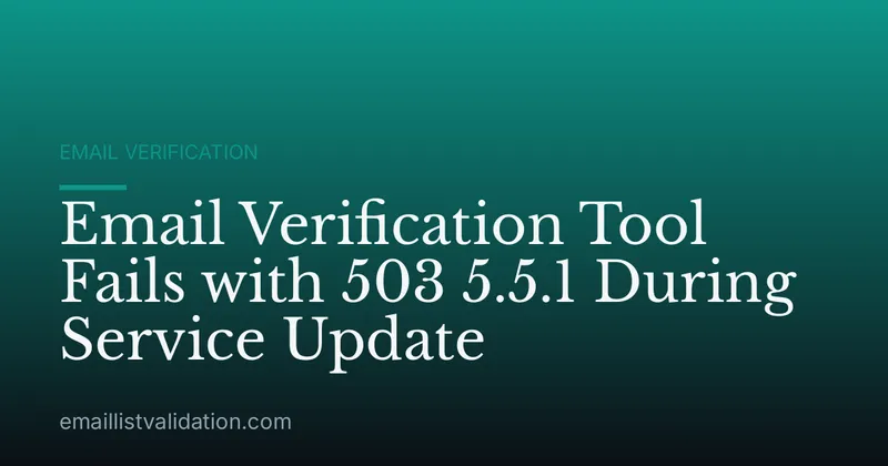 Email Verification Tool Fails with 503 5.5.1 During Service Update