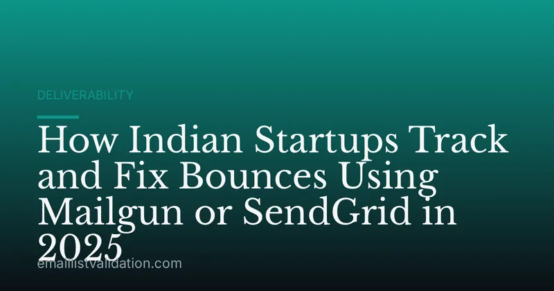 How Indian Startups Track and Fix Bounces Using Mailgun or SendGrid in 2025