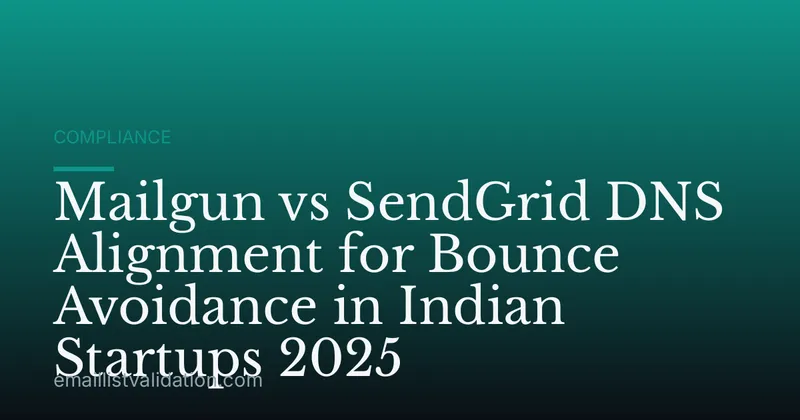 Mailgun vs SendGrid DNS Alignment for Bounce Avoidance in Indian Startups 2025