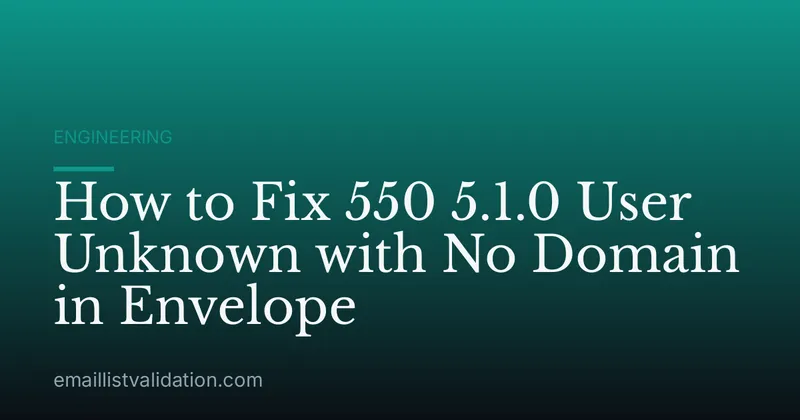How to Fix 550 5.1.0 User Unknown with No Domain in Envelope