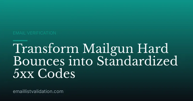 Transform Mailgun Hard Bounces into Standardized 5xx Codes