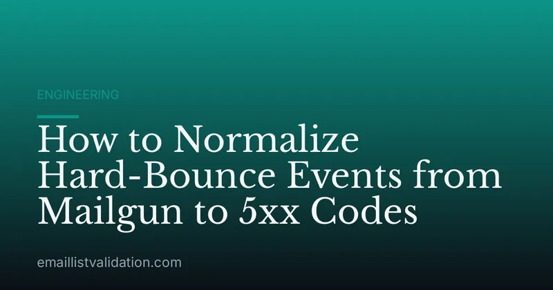 How to Normalize Hard-Bounce Events from Mailgun to 5xx Codes