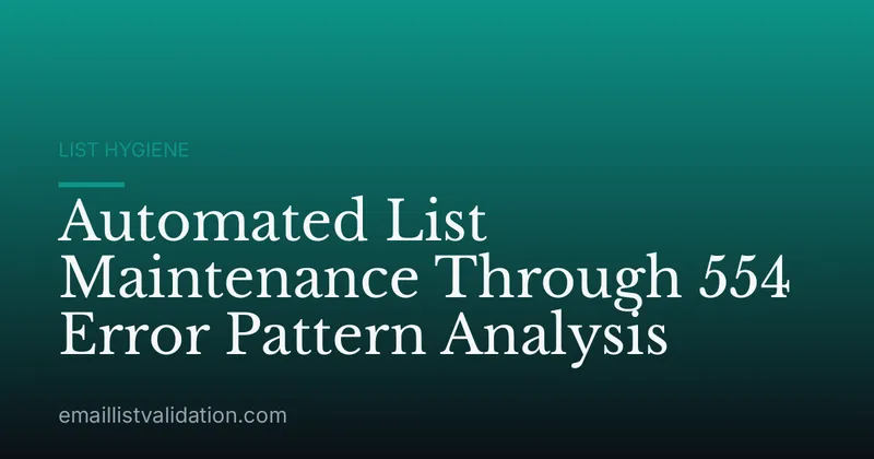Automated List Maintenance Through 554 Error Pattern Analysis