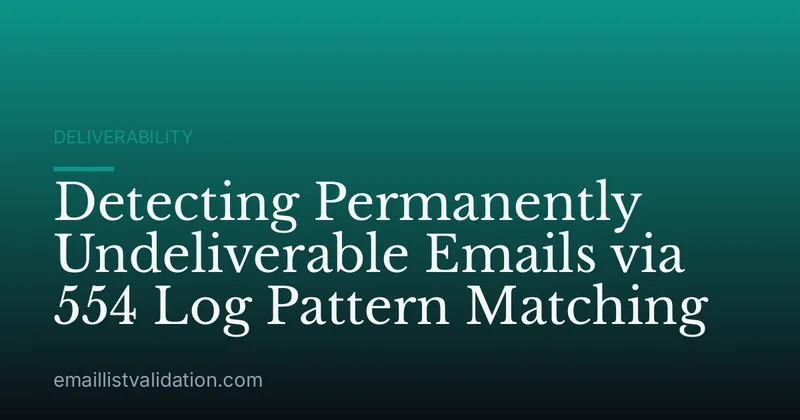 Detecting Permanently Undeliverable Emails via 554 Log Pattern Matching