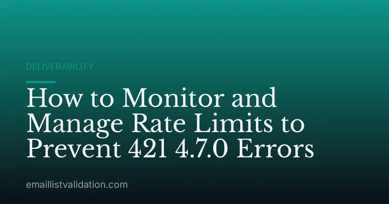 How to Monitor and Manage Rate Limits to Prevent 421 4.7.0 Errors