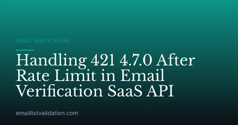 Handling 421 4.7.0 After Rate Limit in Email Verification SaaS API