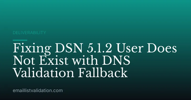 Fixing DSN 5.1.2 User Does Not Exist with DNS Validation Fallback
