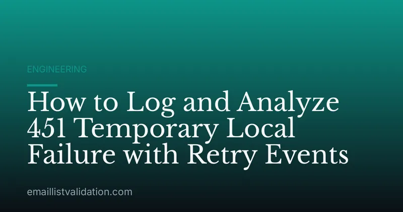 How to Log and Analyze 451 Temporary Local Failure with Retry Events