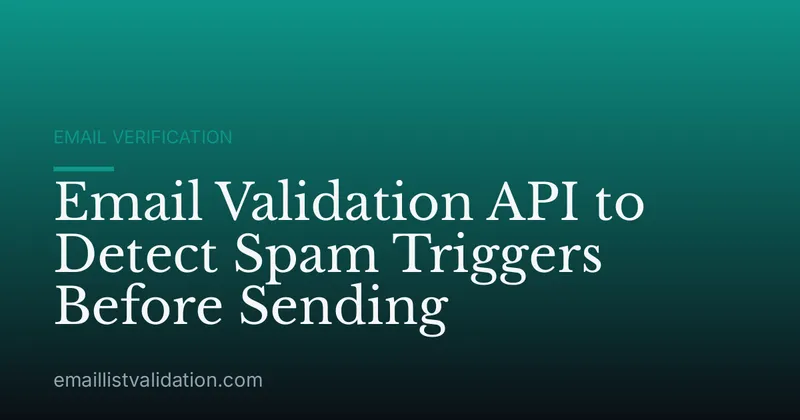 Email Validation API to Detect Spam Triggers Before Sending