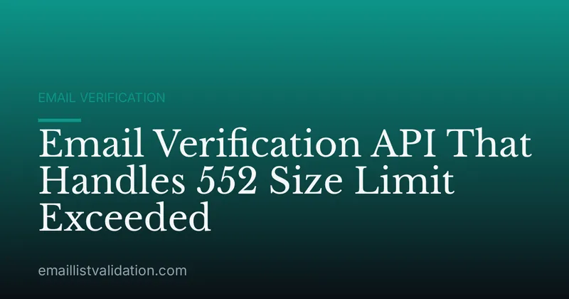 Email Verification API That Handles 552 Size Limit Exceeded