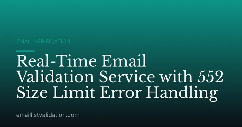 Real-Time Email Validation Service with 552 Size Limit Error Handling