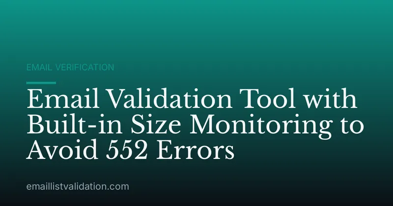 Email Validation Tool with Built-in Size Monitoring to Avoid 552 Errors