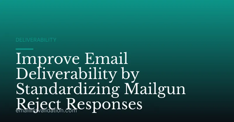 Improve Email Deliverability by Standardizing Mailgun Reject Responses
