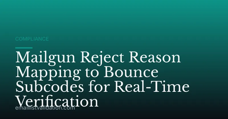 Mailgun Reject Reason Mapping to Bounce Subcodes for Real-Time Verification