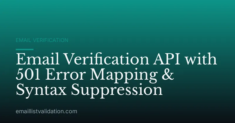 Email Verification API with 501 Error Mapping & Syntax Suppression