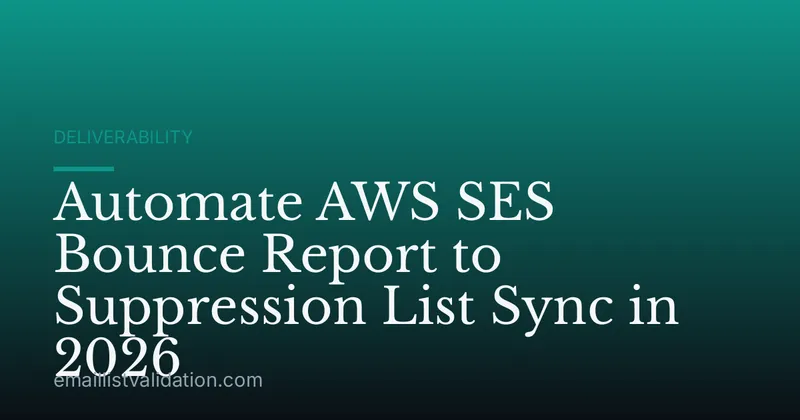 Automate AWS SES Bounce Report to Suppression List Sync in 2026