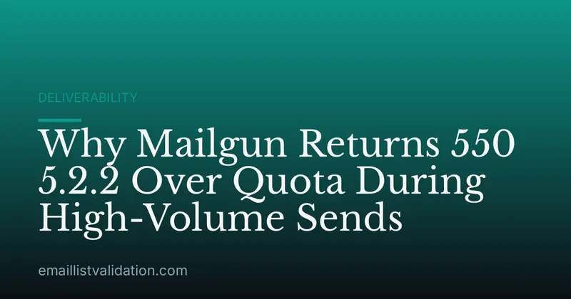 Why Mailgun Returns 550 5.2.2 Over Quota During High-Volume Sends