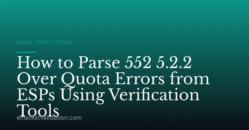 How to Parse 552 5.2.2 Over Quota Errors from ESPs Using Verification Tools