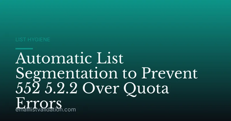 Automatic List Segmentation to Prevent 552 5.2.2 Over Quota Errors