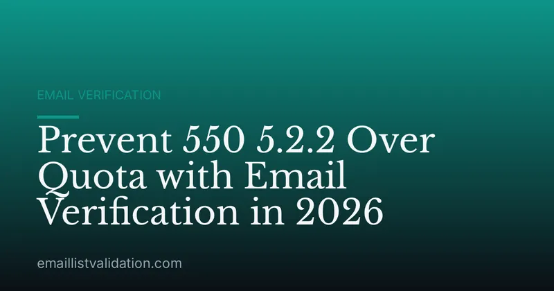 Prevent 550 5.2.2 Over Quota with Email Verification in 2026