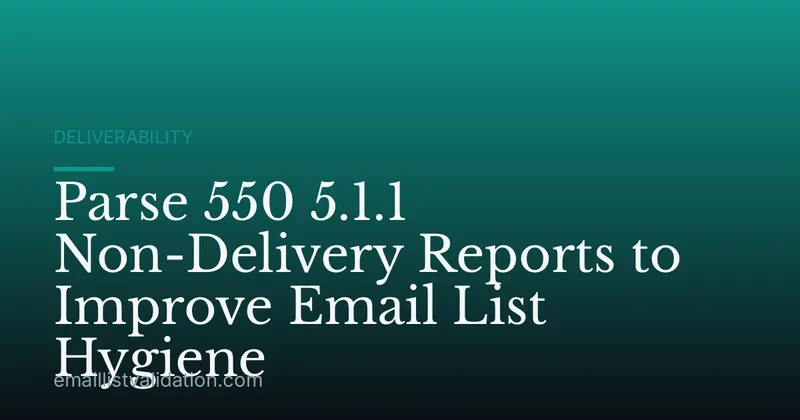 Parse 550 5.1.1 Non-Delivery Reports to Improve Email List Hygiene