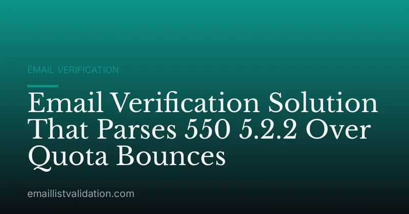 Email Verification Solution That Parses 550 5.2.2 Over Quota Bounces