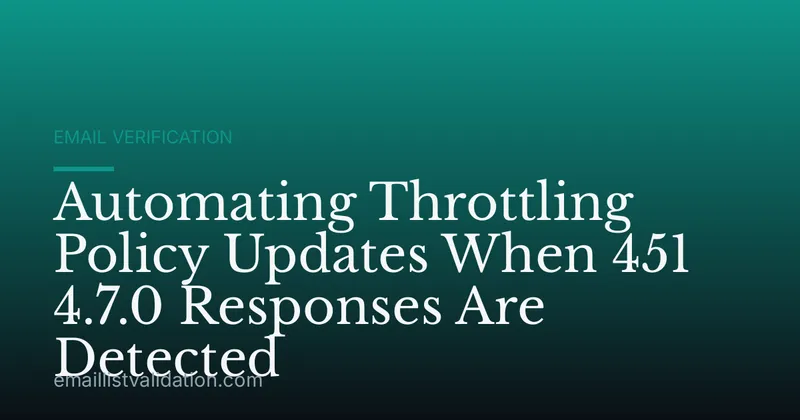 Automating Throttling Policy Updates When 451 4.7.0 Responses Are Detected