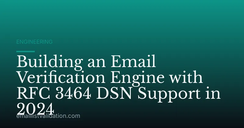 Building an Email Verification Engine with RFC 3464 DSN Support in 2024