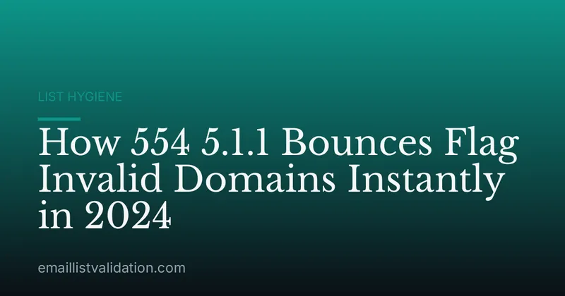 How 554 5.1.1 Bounces Flag Invalid Domains Instantly in 2024