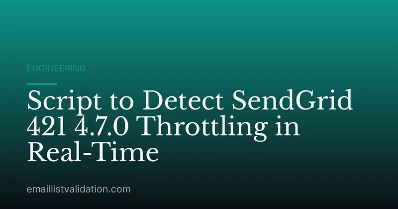Script to Detect SendGrid 421 4.7.0 Throttling in Real-Time