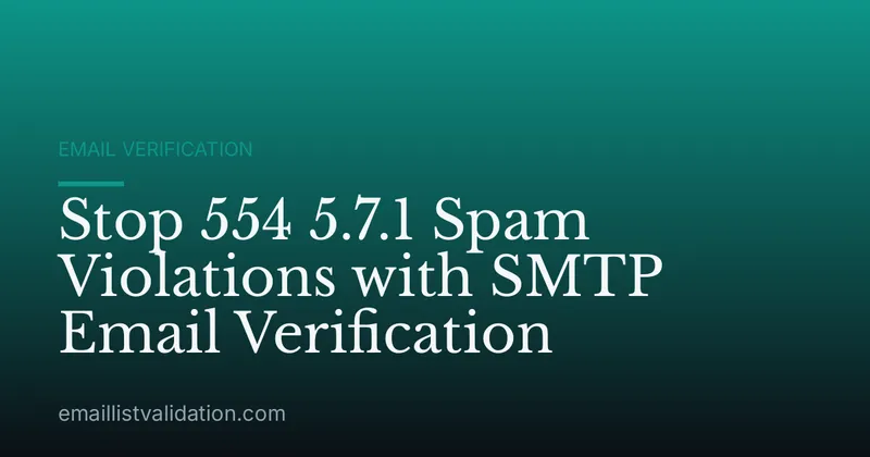 Stop 554 5.7.1 Spam Violations with SMTP Email Verification