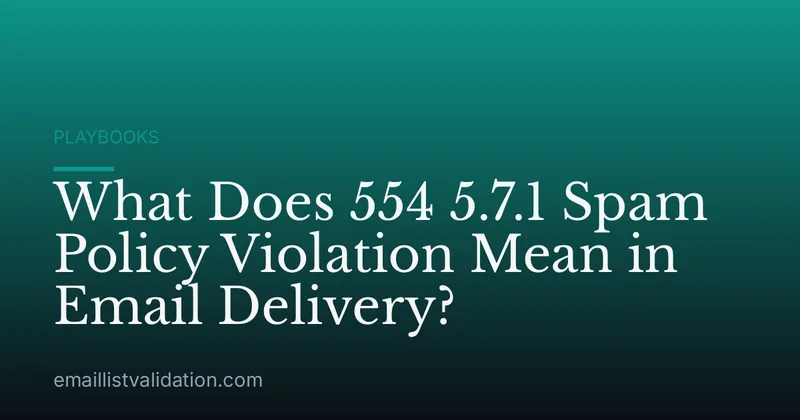 What Does 554 5.7.1 Spam Policy Violation Mean in Email Delivery?
