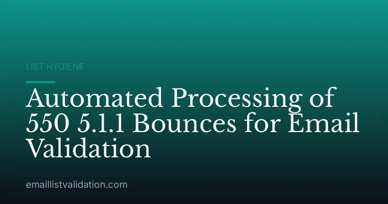 Automated Processing of 550 5.1.1 Bounces for Email Validation