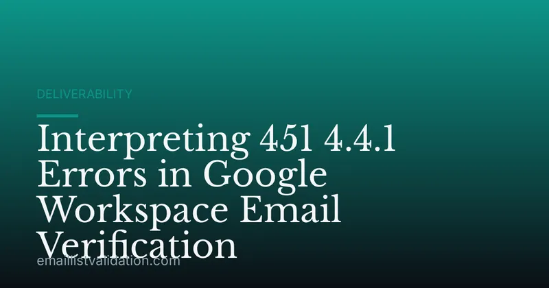 Interpreting 451 4.4.1 Errors in Google Workspace Email Verification