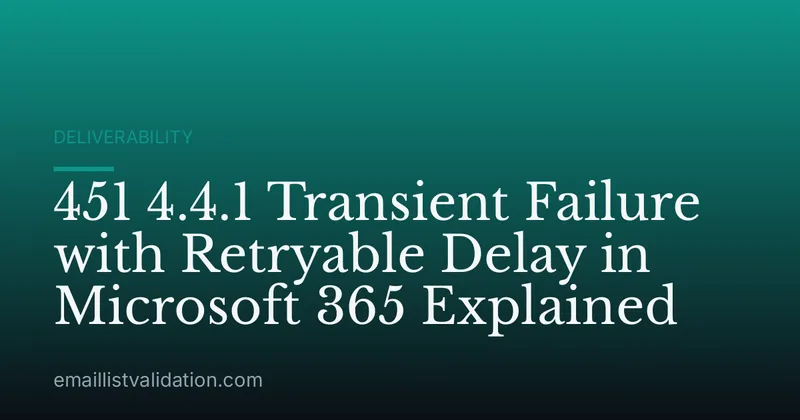 451 4.4.1 Transient Failure with Retryable Delay in Microsoft 365 Explained