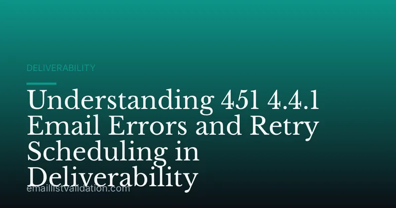Understanding 451 4.4.1 Email Errors and Retry Scheduling in Deliverability