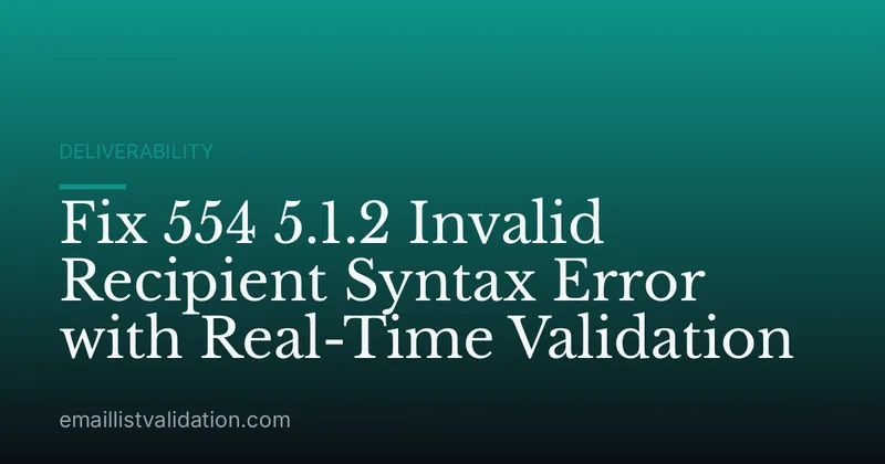 Fix 554 5.1.2 Invalid Recipient Syntax Error with Real-Time Validation