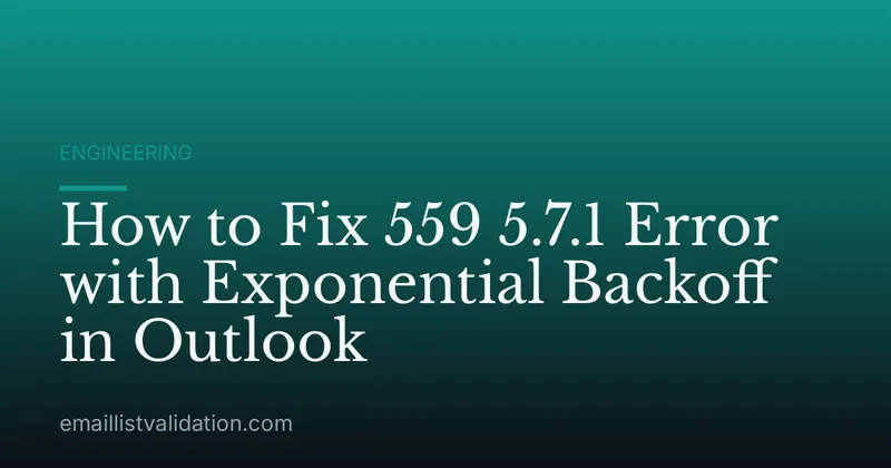 How to Fix 559 5.7.1 Error with Exponential Backoff in Outlook