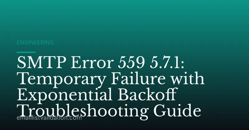 SMTP Error 559 5.7.1: Temporary Failure with Exponential Backoff Troubleshooting Guide