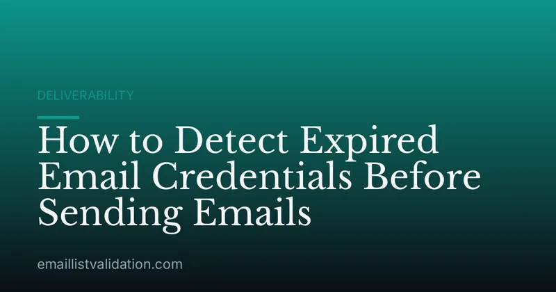 How to Detect Expired Email Credentials Before Sending Emails