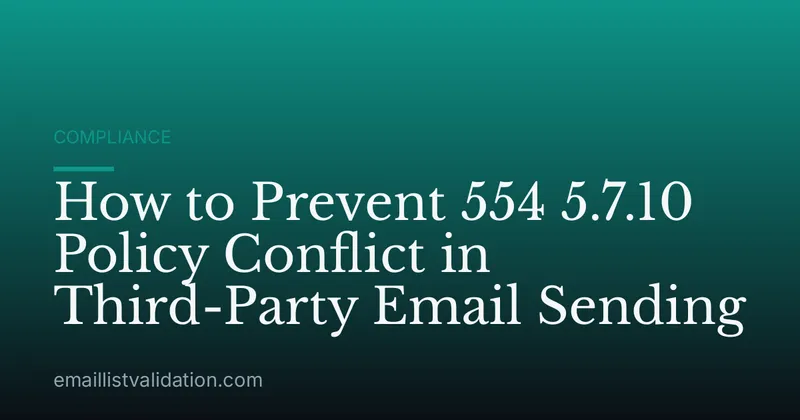 How to Prevent 554 5.7.10 Policy Conflict in Third-Party Email Sending