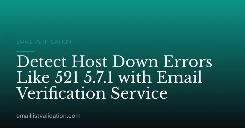 Detect Host Down Errors Like 521 5.7.1 with Email Verification Service