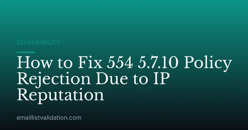How to Fix 554 5.7.10 Policy Rejection Due to IP Reputation