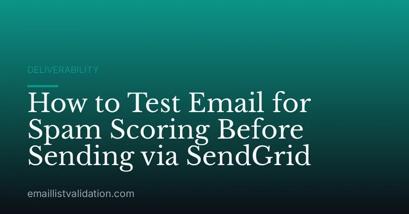 How to Test Email for Spam Scoring Before Sending via SendGrid