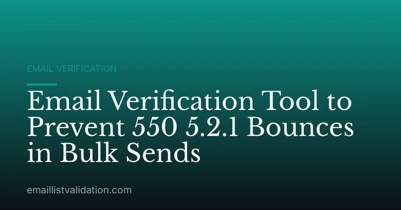 Email Verification Tool to Prevent 550 5.2.1 Bounces in Bulk Sends