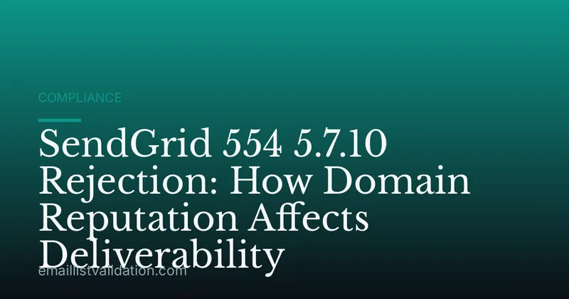 SendGrid 554 5.7.10 Rejection: How Domain Reputation Affects Deliverability