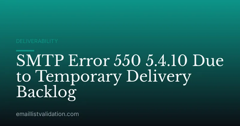 SMTP Error 550 5.4.10 Due to Temporary Delivery Backlog