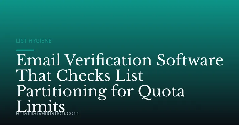 Email Verification Software That Checks List Partitioning for Quota Limits