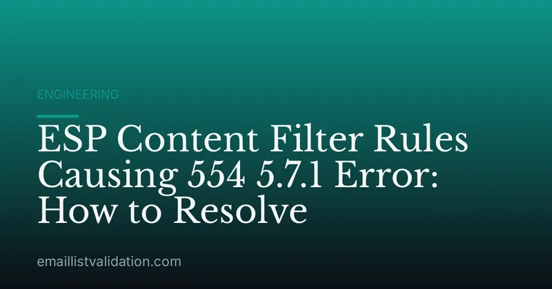 ESP Content Filter Rules Causing 554 5.7.1 Error: How to Resolve