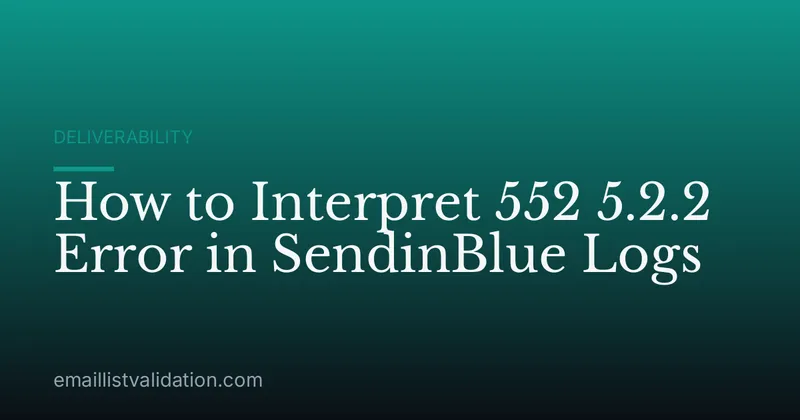 How to Interpret 552 5.2.2 Error in SendinBlue Logs
